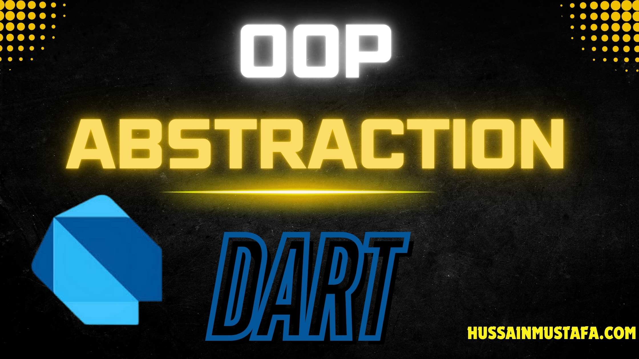 Abstraction in Dart – Dart Object Oriented Programming (OOP) Guide