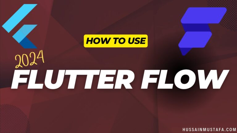 Flutter Flow: A Comprehensive Guide - Hussain Mustafa