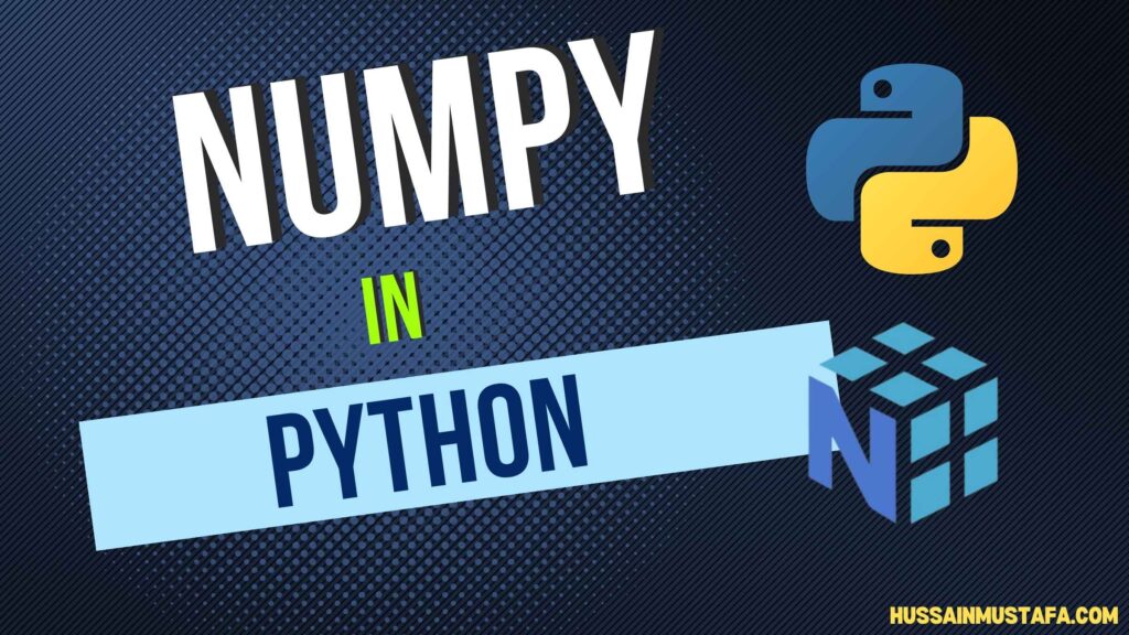 How to Use NumPy: A Beginner's Guide with Code Examples - Hussain Mustafa